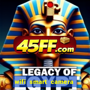 wifi smart camera easy to achieve real time remote viewing